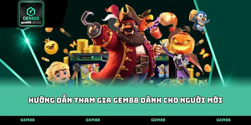 Hướng dẫn tham gia GEM88 dành cho người mới